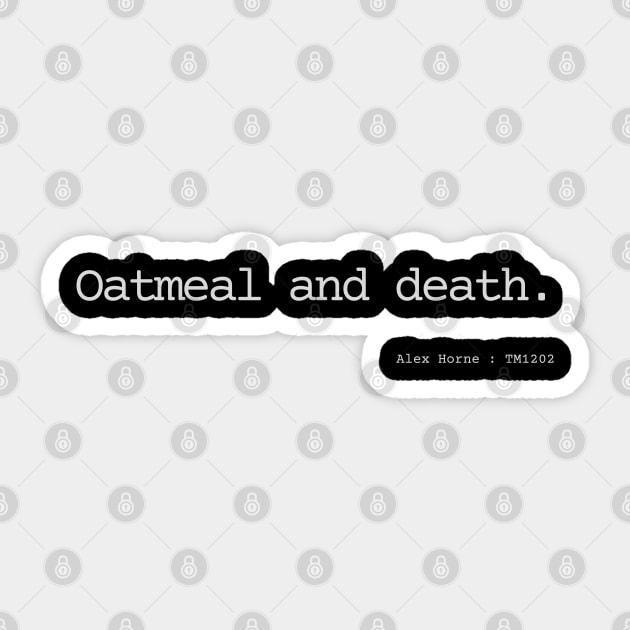 Oatmeal and death. Sticker by Bad.Idea.Tuesdays